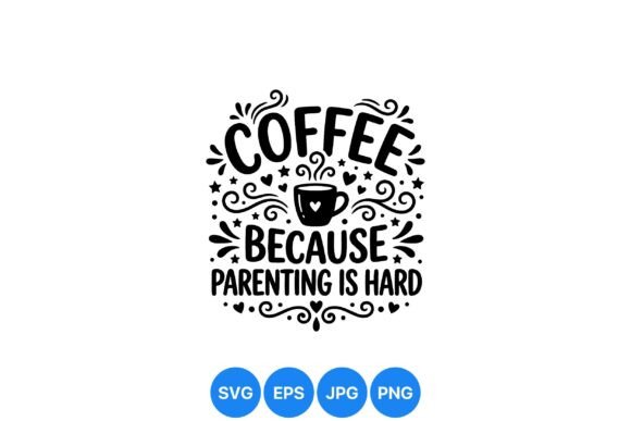 Coffee Parenting Funny Quote Svg
