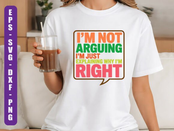 I m Not Arguing Funny Quote SVG