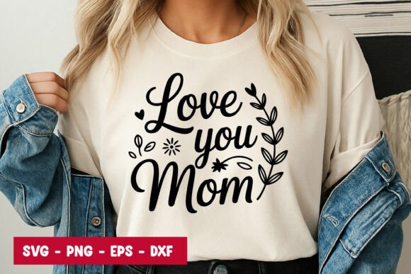Love You Mom Quote SVG PNG