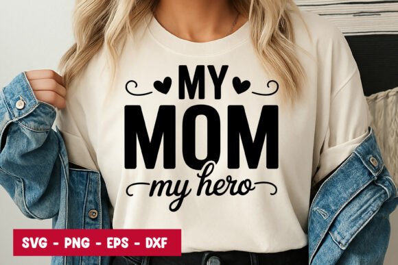 My Mom My Hero Quote SVG PNG