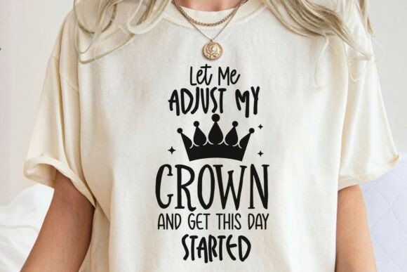 Review: Let Me Adjust My Crown Funny Quote SVG