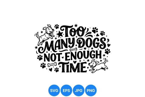 Too Many Dogs Fun Quote SVG